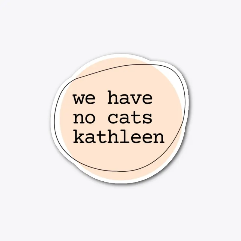 No Cats, Kathleen