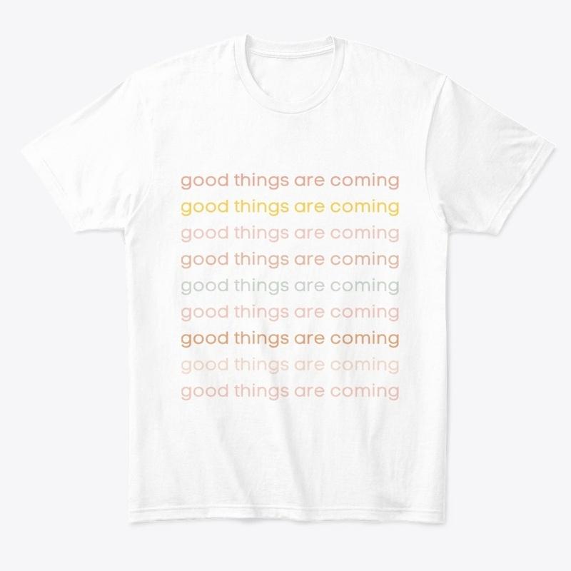 Good Things are Coming