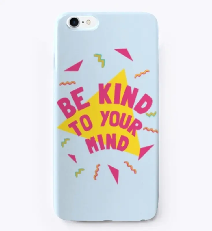 Be Kind to Your Mind Case